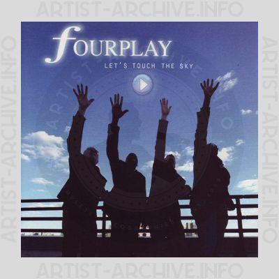 Fourplay - Let's Touch The Sky