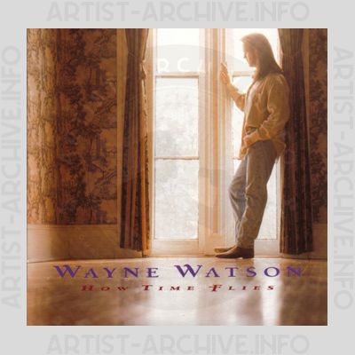 Wayne Watson - How Time Flies