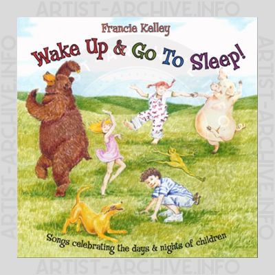 Francie Kelley - Wake Up And Go To Sleep!