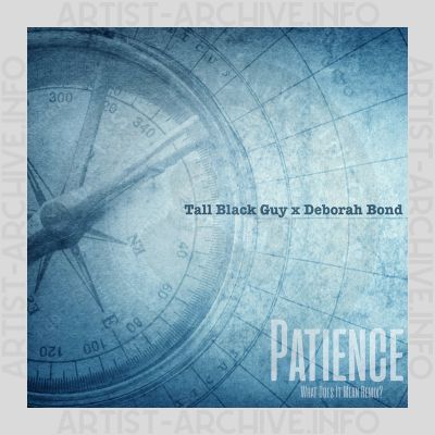 Tall Black Guy x Debórah Bond - Patience (What Does It Mean Remix?)