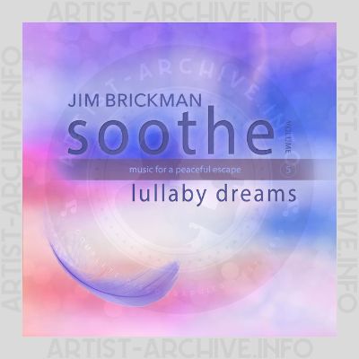 Jim Brickman - Soothe, Vol. 5: Lullaby Dreams - Music For A Peaceful Escape