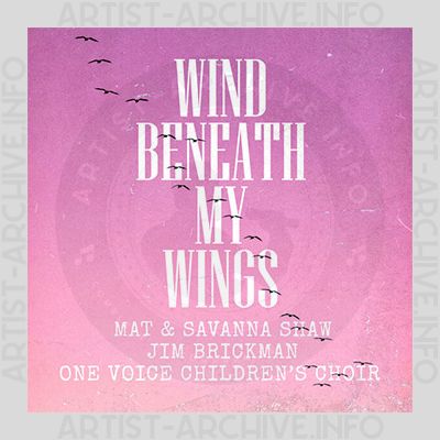 Mat & Savanna Shaw, Jim Brickman & One Voice Children's Choir - Wind Beneath My Wings
