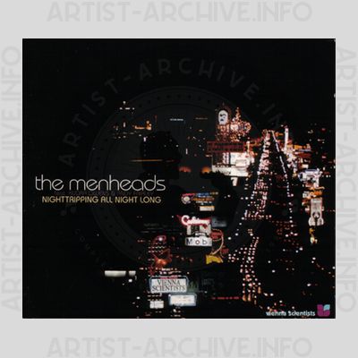 The Menheads - Nighttripping All Night Long