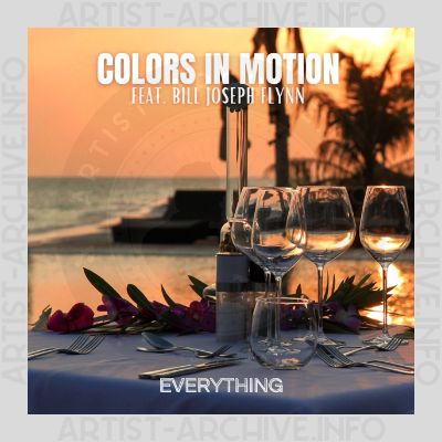 Colors In Motion feat. Bill Joseph Flynn - Everything