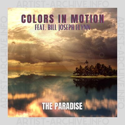 Colors In Motion feat. Bill Joseph Flynn - The Paradise