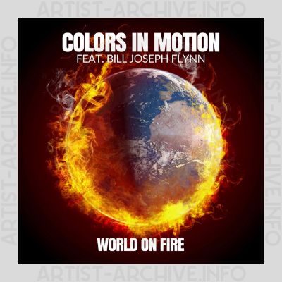 Colors In Motion feat. Bill Joseph Flynn - World On Fire