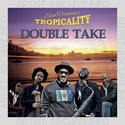 Elan Trotman's Tropicality - Double Take