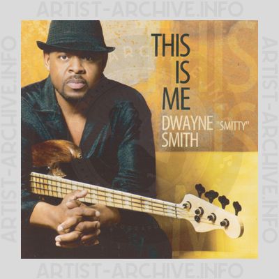 Dwayne "Smitty" Smith - This Is Me
