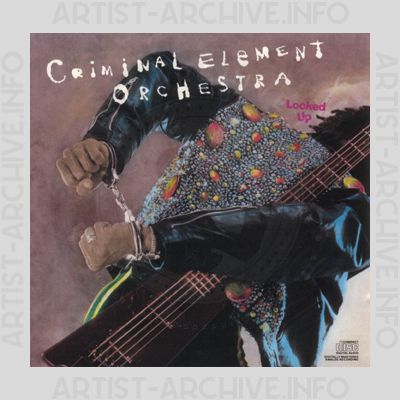 Criminal Element Orchestra - Locked Up