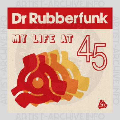 Dr Rubberfunk - My Life At 45