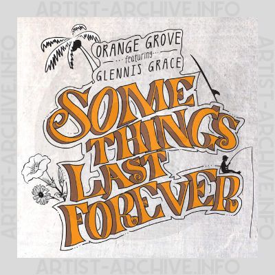 Orange Grove feat. Glennis Grace - Some Things Last Forever