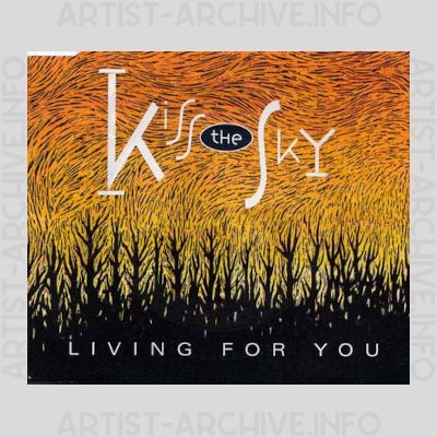 Kiss The Sky - Living For You