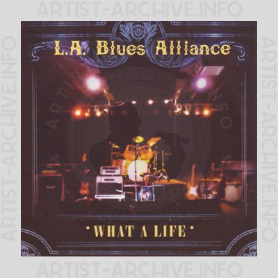 L.A. Blues Alliance - What A Life