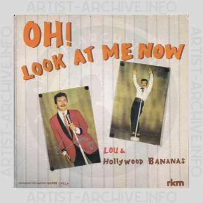 Lou & The Hollywood Bananas - Oh! Look At Me Now