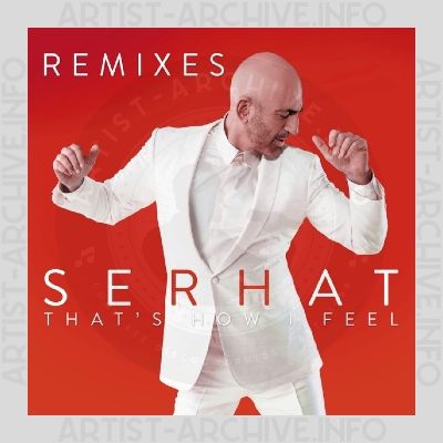 Serhat - That's How I Feel (Remixes)
