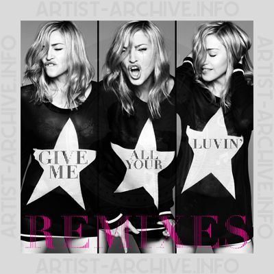 Madonna - Give Me All Your Luvin' (Remixes)