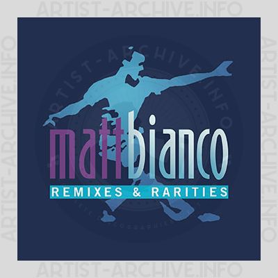 Matt Bianco - Remixes & Rarities