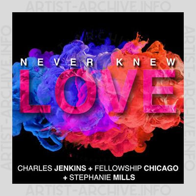 Charles Jenkins & Fellowship Chicago feat. Stephanie Mills - Never Knew Love