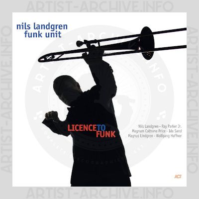 Nils Landgren Funk Unit - Licence To Funk