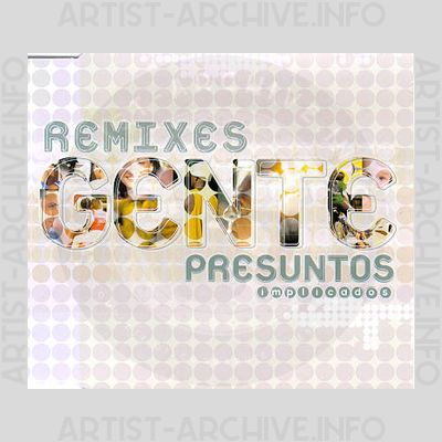 Presuntos Implicados - Gente - Remixes