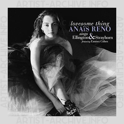 Anaïs Reno - Lovesome Thing - Anaïs Reno Sings Ellington & Strayhorn