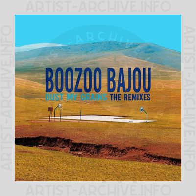 Boozoo Bajou - Dust My Grains - Remixes
