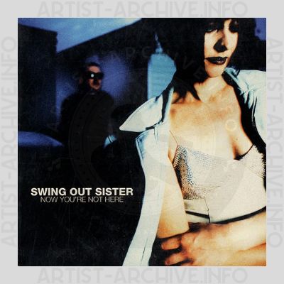 Swing Out Sister - Now You're Not Here