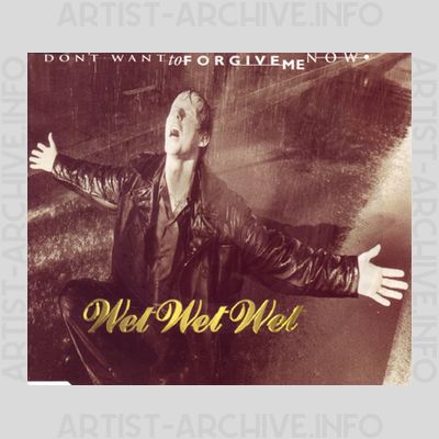 Wet Wet Wet - Don't Want To Forgive Me Now
