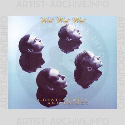 Wet Wet Wet - Greatest Hits … And Things