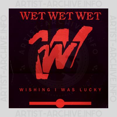 Wet Wet Wet - Wishing I Was Lucky