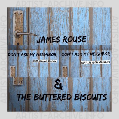 James Rouse & The Buttered Biscuits - Don't Ask My Neighbor