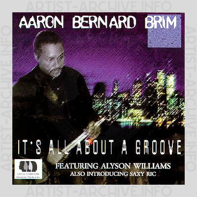 Aaron Bernard Brim - It's All About A Groove