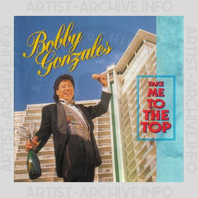 Bobby Gonzales - Take Me To The Top