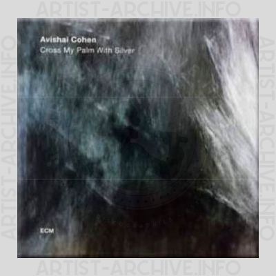 Avishai Cohen – Cross My Palm with Silver