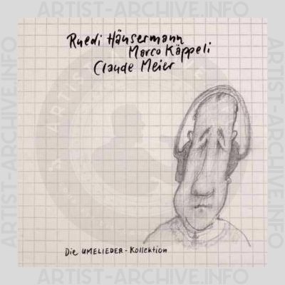 Ruedi Häusermann / Marco Käppeli / Claude Meier – Die Umelieder-Kollektion