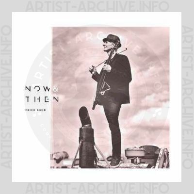 Fried Dähn – Now & Then