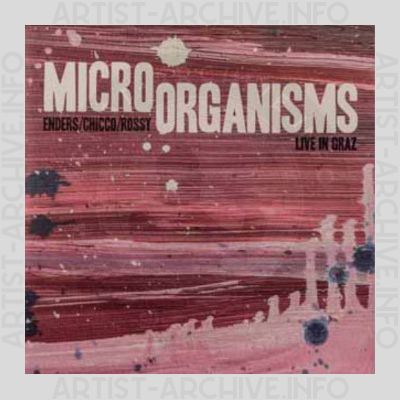 MicroOrganisms - Enders / Chicco / Rossy – Live in Graz