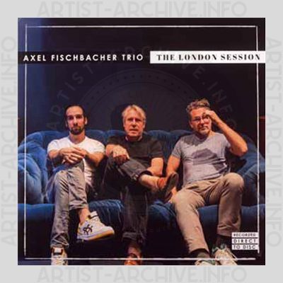 Axel Fischbacher Trio – The London Session