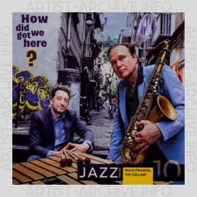 Mulo Francel / Tim Collins – How Did We Get Here?