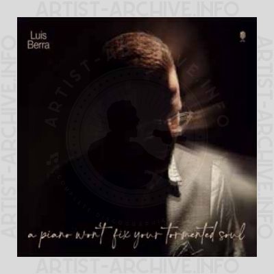 Luis Berra – A Piano Won’t Fix Your Tormented Soul